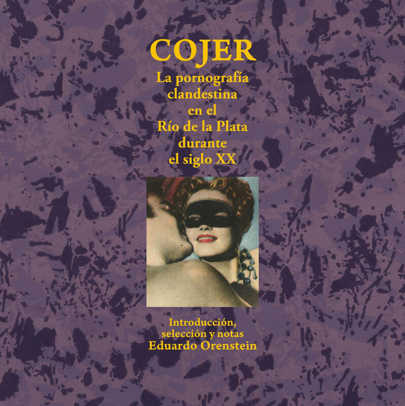 Cojer — La pornografía clandestina en el Río de la Plata
